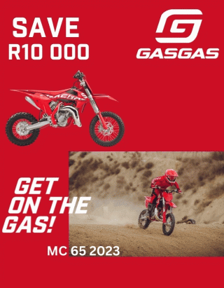 GASGAS MC 65 SAVE R10 000 GASGAS MC 85 SAVE R15 000 GASGAS MC 50 SAVE R10 000
