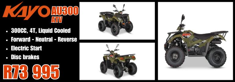 KAYO KT 50CC 2 STROKE MINI DIRT BIKE KAYO K5 300CC 4 STROKE ELECTRIC START ENDURO BIKE KAYO A50CC 2 STROKE FULL AUTO KIDDIES QUAD KAYO eA50 ELECTRIC KIDDIES QUAD 2 SPEED FULL AUTO KAYO AT110 ATV FULL AUTO 2 SPEED 4 STROKE ELECTRIC START FORWARD NEUTRAL REVERSE DISC BRAKES KAYO A 180 4 STROKE AIR COOLED ELECTRIC START FORWARD NEUTRAL REVERSE KAYO AU 180 UTILITY QUAD4 STROKE AIR COOLED ELECTRIC START FORWARD NEUTRAL REVERSE KAYO AU 300 UTILITY ATV 300CC 4 STROKE LIQUID COOLED ELECTRIC START DISC BRAKES FORWARD NEUTRAL REVERSE KAYO S200 SIDE X SIDE 200CC 4 STROKE OIL COOLED ELECTRIC START FORWARD NEUTRAL REVERSE